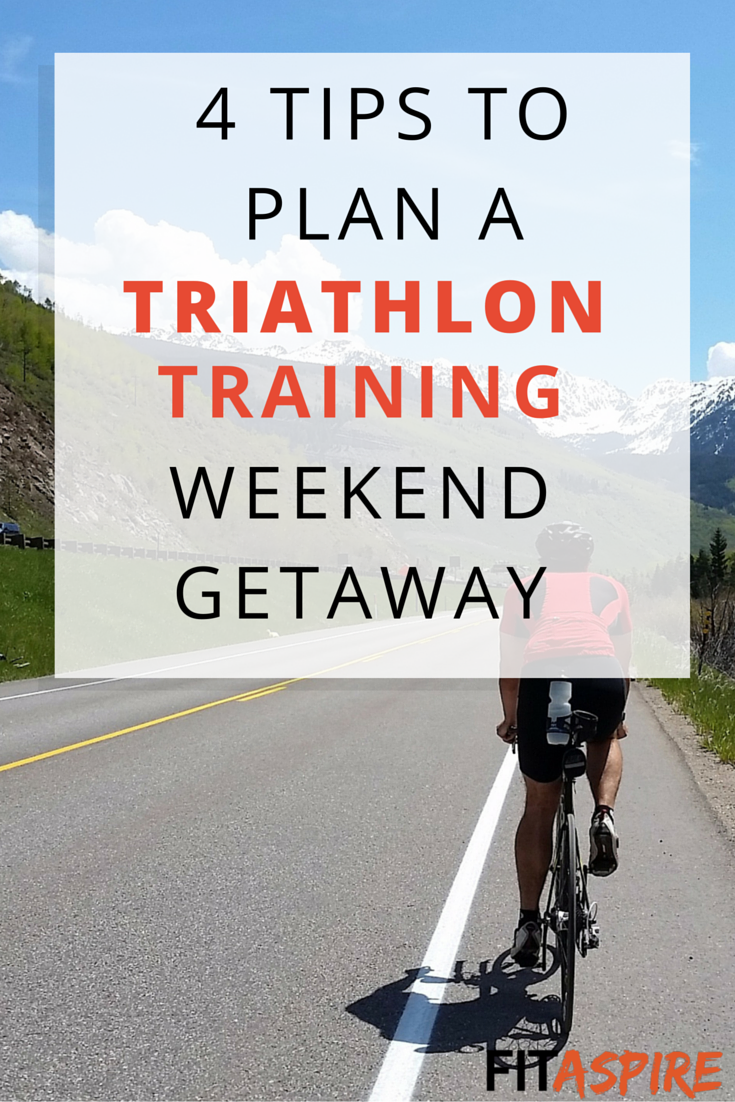 4 Tips to Plan Your Own Triathlon Training Weekend Getaway